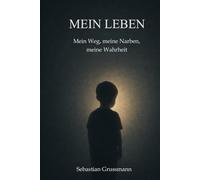 Mein Leben: Mein Weg, meine Narben, meine Wahrheit