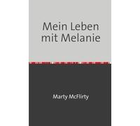 Mein Leben mit Melanie: ein Roman