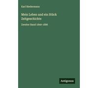 Mein Leben und ein Stück Zeitgeschichte: Zweiter Band 1849-1886