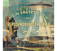 Mein Letztes Buch über Verschwörungstheorien: Unwahrscheinliche Ereignisse + Unheimliche Situationen (Meine Letzte Buchreihe #1)