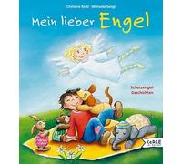 Mein lieber Engel: Schutzengel-Geschichten