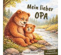 Mein lieber Opa: Ein liebevoll gereimtes Vorlesebuch über Geborgenheit, Nähe und gemeinsame Momente zwischen Opa und Enkel - 17 Bilder & Reimgeschichten als Geschenk für Kinder ab 2 Jahren