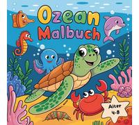 Mein liebevolles Ozean Malbuch für Kinder: 50 zauberhafte Unterwasser-Motive zum Ausmalen für Jungen und Mädchen im Alter von 4-8 Jahren