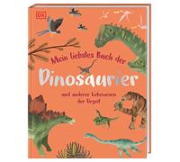 Mein liebstes Buch der Dinosaurier und anderer Lebewesen der Urzeit: Gemeinsam die Welt der Urzeittiere entdecken. Für Kinder ab 3 Jahren