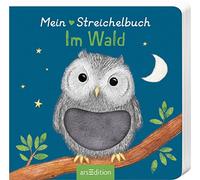 Mein liebstes Streichelbuch - Im Wald: Ein erstes Wörterbuch mit Fühlelementen für Kinder ab 12 Monaten