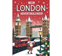 Mein London-Adventskalender: 24 festliche Überraschungen aus der britischen Hauptstadt - Der besondere Adventskalender und das perfekte Geschenk für London-Fans zur Weihnachtszeit