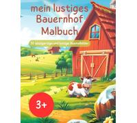 Mein lustiges Bauernhof Malbuch: Der verrückteste Bauernhof zum Ausmalen - ideal für kleine Künstler