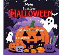 Mein Lustiges Halloween Malbuch für Kinder 4-16 Jahren: Einfache und schöne Halloween-Designs, die gewagt und einzigartig sind.