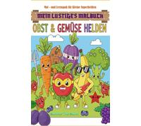 Mein lustiges Malbuch: Obst & Gemüsehelden