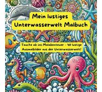 Mein lustiges Unterwasserwelt Malbuch: Kreativer Ausmalspaß für Kinder mit Meerestieren, Fischen und Ozean-Abenteuern - Perfekt für Jungen und Mädchen im Alter von 4-8 Jahren