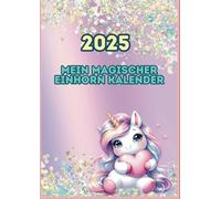 Mein magischer Einhorn-Kalender 2025: Mach dein Jahr märchenhaft - mit deinem Einhorn-Planer