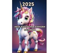 Mein magischer Einhorn-Kalender 2025: Mach dein Jahr märchenhaft - mit deinem Einhorn-Planer