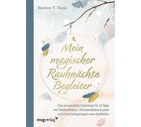 Mein magischer Rauhnächte-Begleiter: Das persönliche Coaching für 12 Tage mit Meditationen, Achtsamkeitsritualen und Journalingfragen zum Ausfüllen