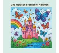 Mein magisches Fantasie-Malbuch band 1: 55 magische Ausmalwelten