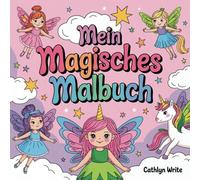 Mein magisches Malbuch: Malbuch ab 3 mit Einhörnern, Feen und mehr