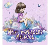 Mein magisches Malbuch: Zauberhafte Ausmalbilder für Groß und Klein