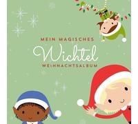 Mein magisches Wichtel-Weihnachtsalbum: Kreatives Familien-Tagebuch zum Selbstgestalten, Schreiben, Basteln & Malen, Erinnerungen, Weihnachtswichtel, ... für Kinder, Mädchen & Jungen, Advent, DIY