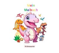 Mein Malbuch: 75 Dinosaurier