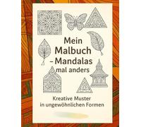 Mein Malbuch - 75 Mandala in allen Formen: Ausmalbuch für Erwachsene & Teens I Kreatives Mandala-Malbuch gegen Stress, zur Entspannung & Achtsamkeit I Anspruchsvolle & abwechslungsreiche Mot