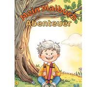 Mein Malbuch Abenteuer: 32 liebevolle Ausmalbilder für Kinder von 5-10 Jahren