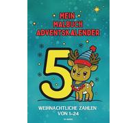 Mein Malbuch Adventskalender: Weihnachtliche Zahlen von 1-24