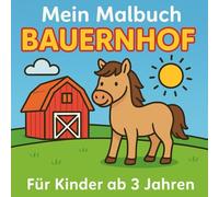 Mein Malbuch - Bauernhof: Ein liebevoll gestaltetes Ausmalbuch für Kinder ab 3 Jahren