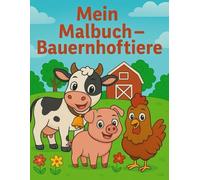 Mein Malbuch - Bauernhoftiere: 25 niedliche Bauernhoftiere zum Ausmalen für Kinder ab 3 Jahren