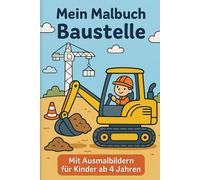 Mein Malbuch - Baustelle: für Kinder ab 4 Jahre