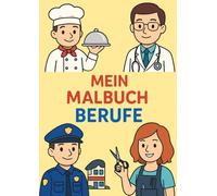 Mein Malbuch - Berufe, kreatives Malbuch für Kinder ab 2 Jahre, Entdecke die Welt der Berufe: Kindermalbuch DIN A4-Format