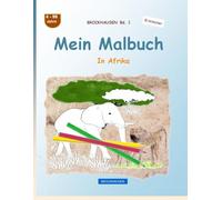 Mein Malbuch: BROCKHAUSEN Bd. 1. In Afrika. 4-99 Jahre. Entdecker