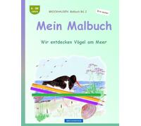 Mein Malbuch: BROCKHAUSEN Bd. 2. Wir entdecken Vögel am Meer. 4-99 Jahre. Entdecker