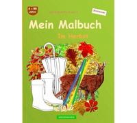 Mein Malbuch: BROCKHAUSEN Buch Bd. 1. Im Herbst. 4 - 99 Jahre. Kleine Entdecker