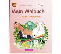 Mein Malbuch: BROCKHAUSEN Buch Vol. 1. Meine Traumpferde. 4 - 99 Jahre. Entdecker