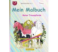 Mein Malbuch: BROCKHAUSEN Buch Vol. 1. Meine Traumpferde. 4 - 99 Jahre. Entdecker