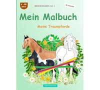 Mein Malbuch: BROCKHAUSEN Buch Vol. 1. Meine Traumpferde. 4 - 99 Jahre. Entdecker