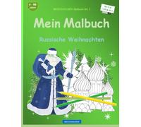 Mein Malbuch: BROCKHAUSEN Malbuch Bd. 1. Russische Weihnachten. Kleine Entdecker. 4. - 99 Jahre