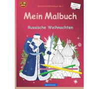 Mein Malbuch: BROCKHAUSEN Malbuch Bd. 1. Russische Weihnachten. Kleine Entdecker. 4 - 99 Jahre