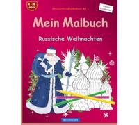 Mein Malbuch: BROCKHAUSEN Malbuch Bd. 1. Russische Weihnachten. Kleine Entdecker. 4. - 99 Jahre