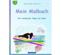 Mein Malbuch: BROCKHAUSEN Malbuch Bd. 2. Wir entdecken Vögel am Meer. Entdecker. 4-99 Jahre