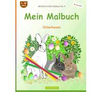 Mein Malbuch: BROCKHAUSEN Malbuch Bd. 4. Osterhasen. Entdecker. 4 - 99 Jahre