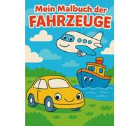 Mein Malbuch der Fahrzeuge: Mein Malbuch der Fahrzeuge! Spaßiges Ausmalbuch mit Autos, Baggern, Flugzeugen und mehr.