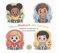 Mein Malbuch der Gefühle: 50 Ausmalbilder zu 10 Gefühlen - Kindern ab 4 Jahren spielerisch Emotionen verstehen helfen