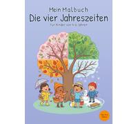 Mein Malbuch Die vier Jahreszeiten: Für Kinder von 4-6 Jahren