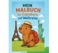 Mein Malbuch- Ein Capybara auf Weltreise