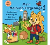 Mein Malbuch Erzgebirge 1: Rund um den Auersberg mit Elli, dem Wanderhörnchen