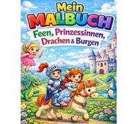 Mein Malbuch - Feen,Prinzessinnen,Drachen & Burgen