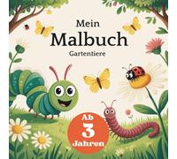 Mein Malbuch - Gartentiere: Einfaches Ausmalbuch für Kinder von 3-6 Jahren: 50 süße Gartentiere zum Ausmalen - große Motive mit dicken Linien - perfekt für Kindergartenkinder, Mädchen & Jungen