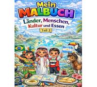 Mein Malbuch - Länder ,Menschen,Kultur und Essen: Teil 2