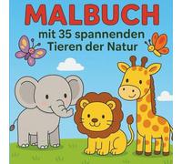 Mein Malbuch mit Tieren der Natur: Ausmalbuch für Kinder ab 3 Jahren - 35 süße Tiere der Natur zum Ausmalen