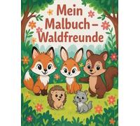 Mein Malbuch - Waldfreunde: 25 Ausmalbilder für Kinder ab 3 Jahren